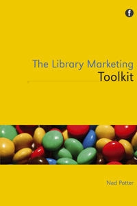 The library marketing toolkit; Ned Potter; 2012
