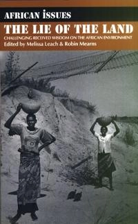 The lie of the land : challenging received wisdom on the African environment; Melissa Leach, Robin Mearns, International African Institute; 1996