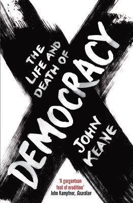 The life and death of democracy; John Keane; 2010