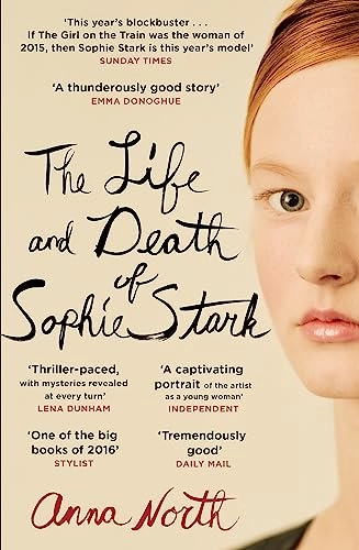 The life and death of Sophie Stark; Anna North; 2016
