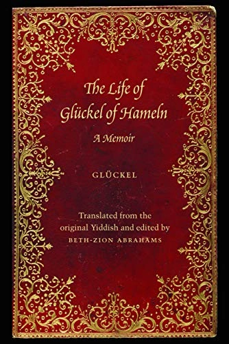The life of Glückel of Hameln : a memoir; Glückel von Hameln; 2012
