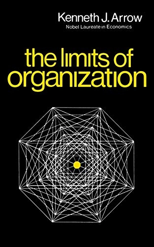 The limits of organization; Kenneth J. Arrow; 1974