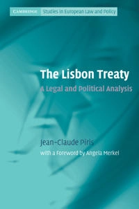 The Lisbon Treaty : a legal and political analysis; Jean-Claude Piris; 2010