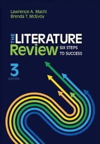 The literature review : six steps to success; Lawrence A. Machi; 2016