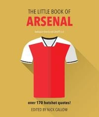 The Little Book of Arsenal; Callow Nick; 2017