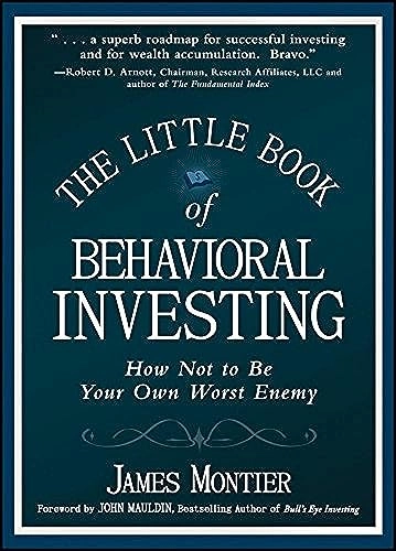 The Little Book of Behavioral Investing: How not to be your own worst enemy; James Montier; 2010
