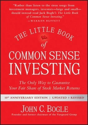 The Little Book of Common Sense Investing: The Only Way to Guarantee Your F; John C. Bogle; 2017
