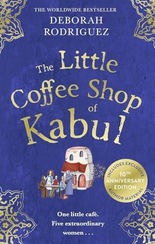 The little coffee shop of Kabul; Deborah Rodriguez; 2013