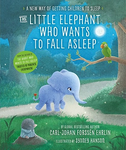 The little elephant who wants to fall asleep : a new way of getting children to sleep; Carl-Johan Forssén Ehrlin; 2016
