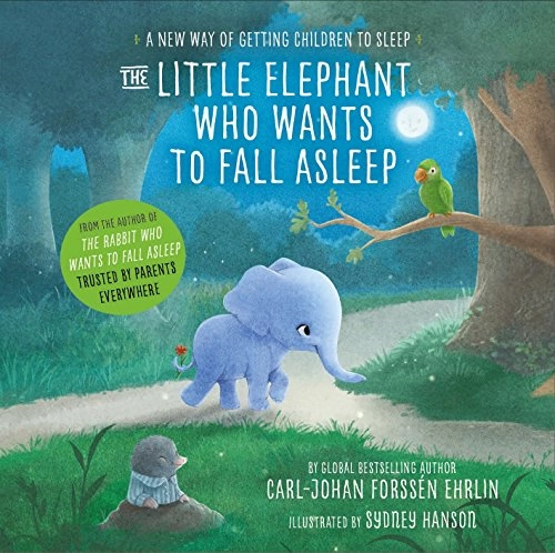 The little elephant who wants to fall asleep : a new way of getting children to sleep; Carl-Johan Forssén Ehrlin; 2016