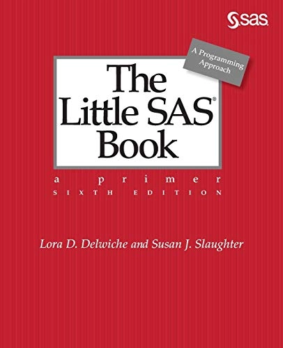 The Little SAS Book: A Primer, Sixth Edition [Elektronisk resurs]; Lora D Delwiche, Susan J Slaughter, Lora D Delwiche, Susan J Slaughter; 2019