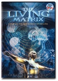 The Living Matrix : a film on the new science of healing; Greg Becker, Harry Massey; 2010