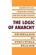 The logic of anarchy : neorealism to structural realism; Barry Buzan; 1993