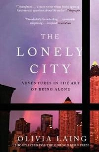 The lonely city : adventures in the art of being alone; Olivia Laing; 2017