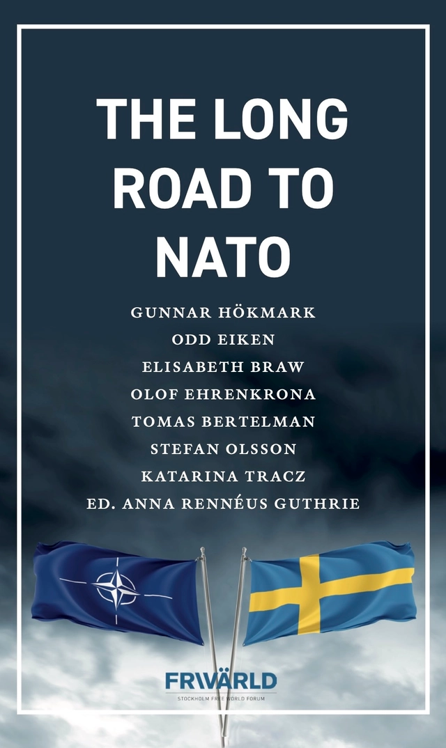 The long road to NATO; Stefan Olsson, Tomas Bertelman, Olof Ehrenkrona, Elisabeth Braw, Odd Eiken, Katarina Tracz, Gunnar Hökmark; 2025