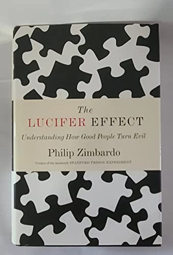The Lucifer effect : understanding how good people turn evil; Philip G. Zimbardo; 2007