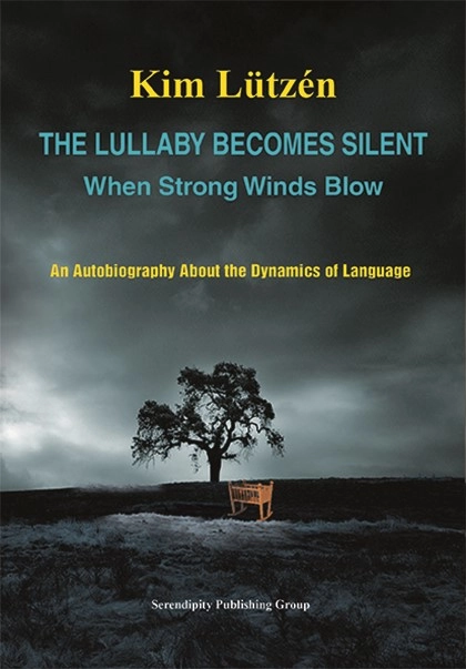 The lullaby becomes silent when strong winds blow : an autobiography about the dynamics of language; Kim Lützén; 2024