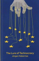 The Lure of Technocracy; Jurgen Habermas; 2015