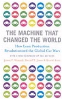 The machine that changed the world : [the story of lean production -- Toyota's secret weapon in the global car wars that is revolutionizing world industry]; James P. Womack; 2007