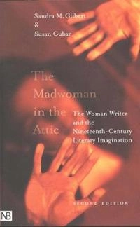 The madwoman in the attic : the woman writer and the nineteenth-century literary imagination; Sandra M. Gilbert; 2000