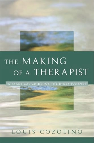 The making of a therapist : a practical guide for the inner journey; Louis J. Cozolino; 2004