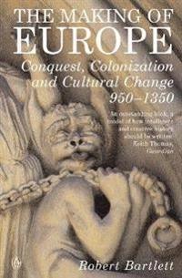 The making of Europe : conquest, colonization and cultural change, 950-1350; Robert Bartlett; 1994