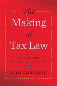 The making of tax law : the development of the Swedish tax system; Sven-Olof Lodin; 2011