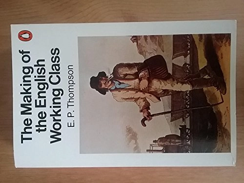 The making of the English working class; Edward Palmer Thompson; 1991