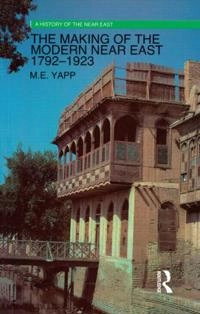 The making of the modern Near East 1792-1923; Malcolm Edward Yapp; 1987