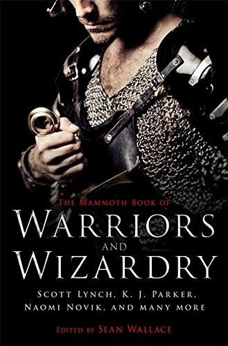 The Mammoth Book Of Warriors and Wizardry; Sean Wallace; 2014