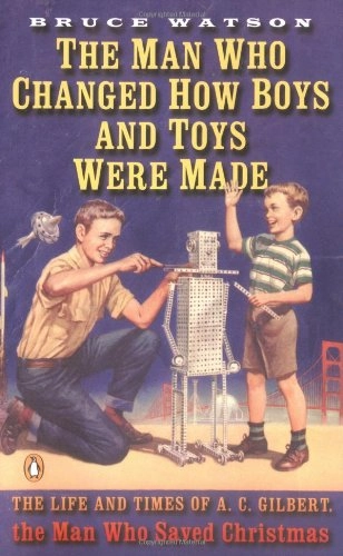 The man who changed how boys and toys were made ; Bruce Watson; 2002
