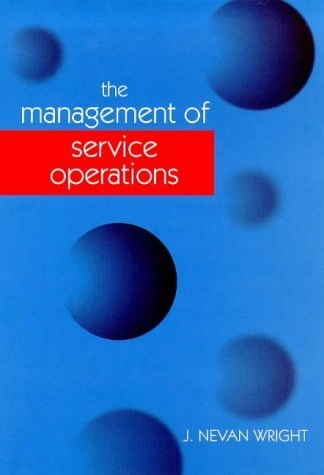 The Management of Service OperationsNew York: Cassell; J. Nevan Wright; 1999