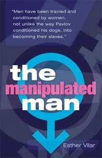 The Manipulated Man; Esther Vilar; 2008