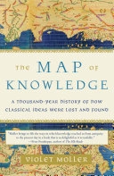 The map of knowledge : a thousand-year history of how classical ideas were lost and found; Violet Moller; 2020
