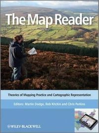 The Map Reader: Theories of Mapping Practice and Cartographic Representatio; Martin Dodge, Chris Perkins, Rob Kitchen; 2011