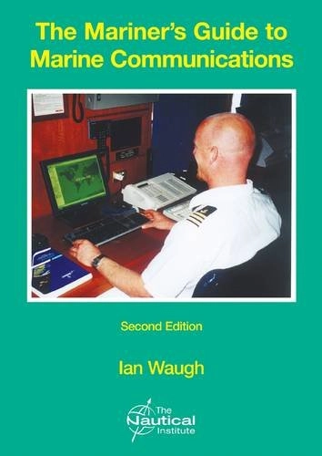 The mariner's guide to marine communications : a practical guide; Ian Waugh; 2007