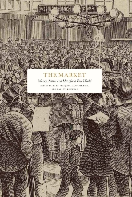 The market : money, states and ideas for a free world; Linda Yueh, David Wootton, Adrian Wooldridge, Rikard Westerberg, Paul Tucker, Mick Ryan, Sergey Radchenko, Alina Polyakova, Mario Pisani, Jade McGlynn, Iain Martin, Nicklas Berild Lundblad, Ian Leslie, Charlie Laderman, Kwasi Kwarteng, Knut N. Kjaer, Shashank Joshi, William Inboden, Magnus Henrekson, Francis J. Gavin, Ulrike Franke, Eloise Davies, Marie Kawthar Daouda, Edward Chancellor, David Butterfield, Caroline Burt, Mary Bridges, Richard Bratby, Ali Ansari, David Abulafia; 2025