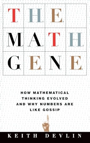 The math gene : how mathematical thinking evolved and why numbers are like gossip; Keith Devlin; 2000