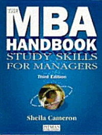 The MBA Handbook: Study Skills for Managers; Sheila Cameron; 1996