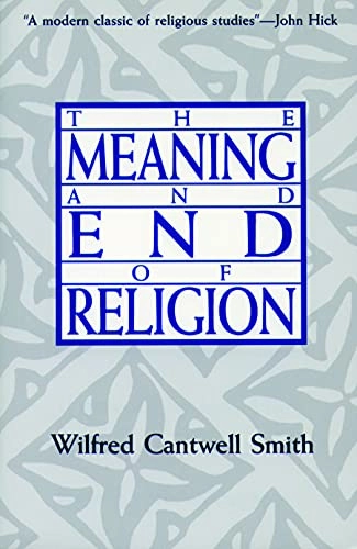 The meaning and end of religion; Wilfred Cantwell Smith; 1991