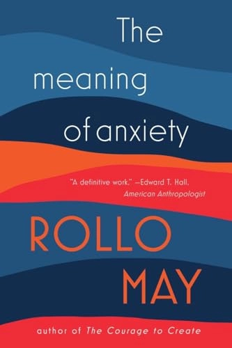 The meaning of anxiety; Rollo May; 2015