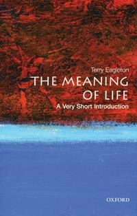 The meaning of life : a very short introduction; Terry Eagleton; 2008
