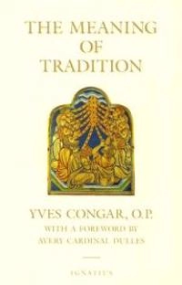 The meaning of tradition; Yves Congar; 2004