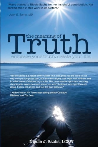 The meaning of truth : embrace your truth, create your life; Nicole J. Sachs; 2016