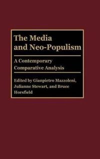 The media and neo-populism : a contemporary comparative analysis; Moshe Loeb Gat, Gianpietro Mazzoleni, Julianne Stewart, Bruce Horsfield; 2003