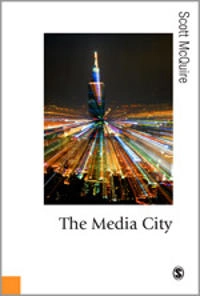 The media city : media, architecture and urban space; Scott McQuire; 2008