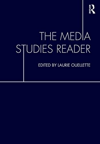 The media studies reader; Laurie Ouellette; 2013