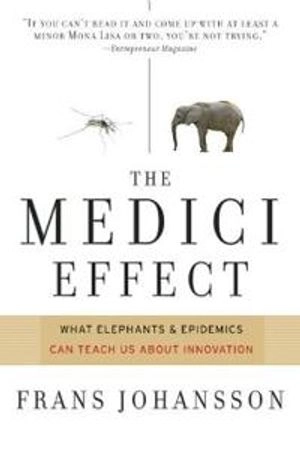 The Medici effect : breakthrough insights at the intersection of ideas, concepts, and cultures; Frans Johansson; 2004