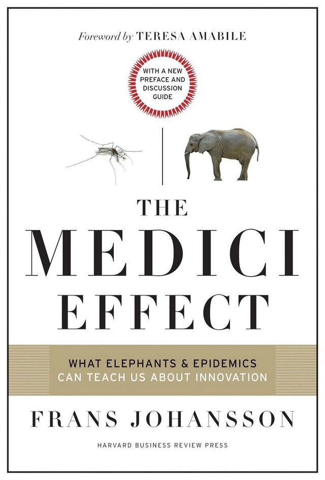 The Medici effect : what elephants and epidemics can teach us about innovation ; with a new preface and discussion guide; Frans Johansson; 2017