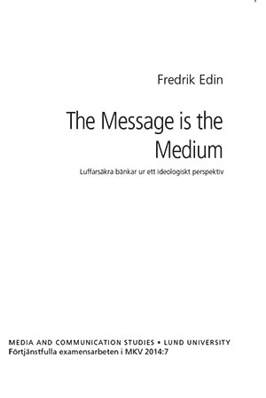 The Message is the Medium; Fredrik Edin; 2014